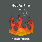 Hot As Fire Fabstik – Iron-On Fabric Sticker (4 Inch)