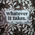 Whatever It Takes | Iron-On-Patch | Fabstik